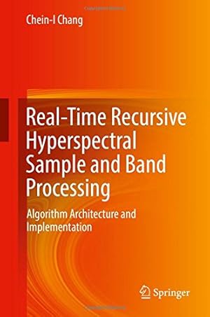 Seller image for Real-Time Recursive Hyperspectral Sample and Band Processing: Algorithm Architecture and Implementation by Chang, Chein-I [Hardcover ] for sale by booksXpress