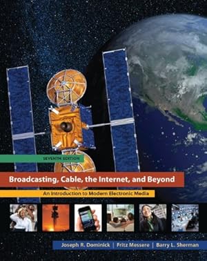 Seller image for Broadcasting, Cable, the Internet, and Beyond: An Introduction to Modern Electronic Media by Dominick, Joseph R, Sherman, Barry L, Messere Professor, Fritz J. [Paperback ] for sale by booksXpress