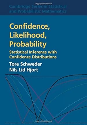 Immagine del venditore per Confidence, Likelihood, Probability: Statistical Inference with Confidence Distributions (Cambridge Series in Statistical and Probabilistic Mathematics) by Hjort, Nils Lid, Schweder, Tore [Hardcover ] venduto da booksXpress