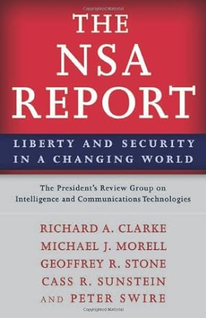 Seller image for The NSA Report: Liberty and Security in a Changing World by The President's Review Group on Intelligence and Communications Technologies, The President's Review Group on Intelligence and Communications, Clarke, Richard A., Morell, Michael J., Stone, Geoffrey R., Sunstein, Cass R., Swire, Peter [Paperback ] for sale by booksXpress