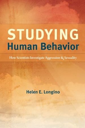 Seller image for Studying Human Behavior: How Scientists Investigate Aggression and Sexuality by Longino, Helen E. [Paperback ] for sale by booksXpress