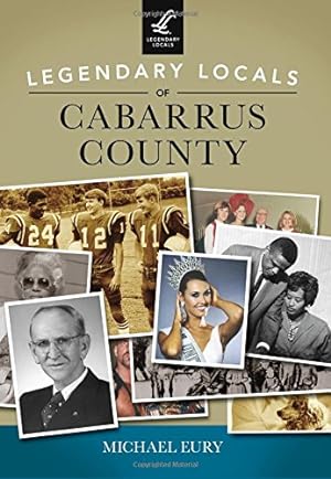 Immagine del venditore per Legendary Locals of Cabarrus County by Eury, Michael [Paperback ] venduto da booksXpress
