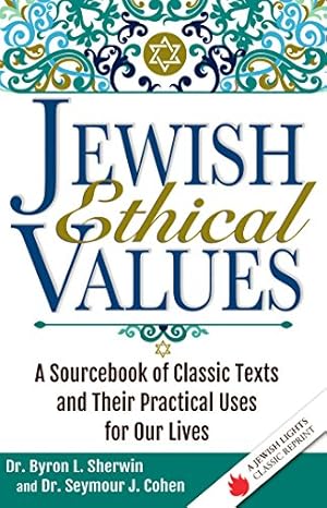 Seller image for Jewish Ethical Values: A Sourcebook of Classic Texts and Their Practical Uses for Our Lives by Cohen, Dr. Seymour J., Sherwin, Dr. Byron L [Hardcover ] for sale by booksXpress