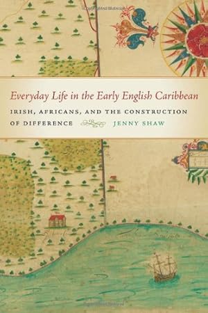 Immagine del venditore per Everyday Life and the Construction of Difference in the Early English Caribbean (Early American Places Ser.) by Shaw, Jenny [Paperback ] venduto da booksXpress