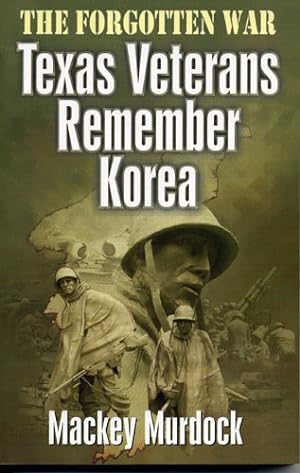 Seller image for The Forgotten War: Texas Veterans Remember Korea by Murdock, Mackey [Paperback ] for sale by booksXpress