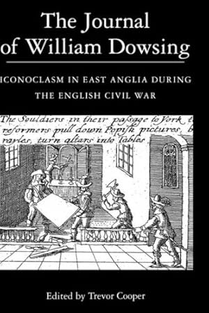 Bild des Verkufers fr The Journal of William Dowsing: Iconoclasm in East Anglia during the English Civil War [Hardcover ] zum Verkauf von booksXpress