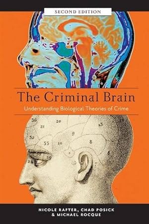 Seller image for The Criminal Brain, Second Edition: Understanding Biological Theories of Crime by Rafter, Nicole, Posick, Chad, Rocque, Michael [Paperback ] for sale by booksXpress