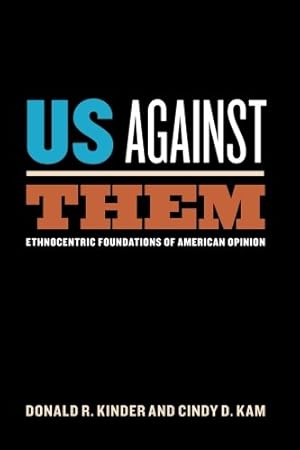 Imagen del vendedor de Us Against Them: Ethnocentric Foundations of American Opinion (Chicago Studies in American Politics) by Kinder, Donald R., Kam, Cindy D. [Paperback ] a la venta por booksXpress