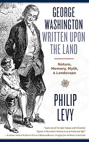Seller image for George Washington Written Upon the Land: Nature, Memory, Myth, and Landscape [Soft Cover ] for sale by booksXpress