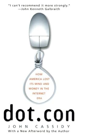 Seller image for Dot.con: How America Lost Its Mind and Money in the Internet Era by Cassidy, John [Paperback ] for sale by booksXpress