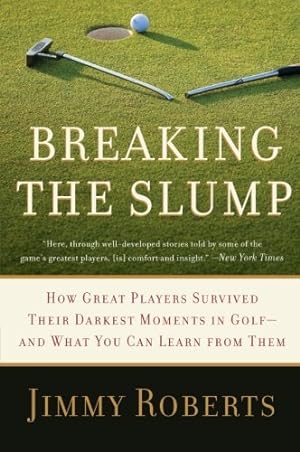 Bild des Verkufers fr Breaking the Slump: How Great Players Survived Their Darkest Moments in Golf--and What You Can Learn from Them by Roberts, Jimmy [Paperback ] zum Verkauf von booksXpress