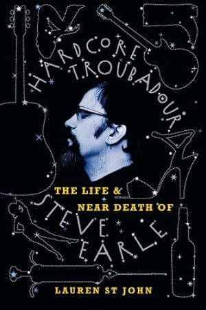 Seller image for Hardcore Troubadour: The Life and Near Death of Steve Earle by St John, Lauren [Paperback ] for sale by booksXpress