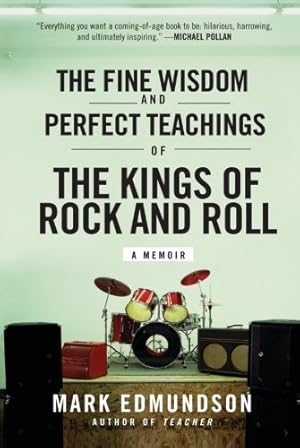 Seller image for The Fine Wisdom and Perfect Teachings of the Kings of Rock and Roll: A Memoir by Edmundson, Mark [Paperback ] for sale by booksXpress