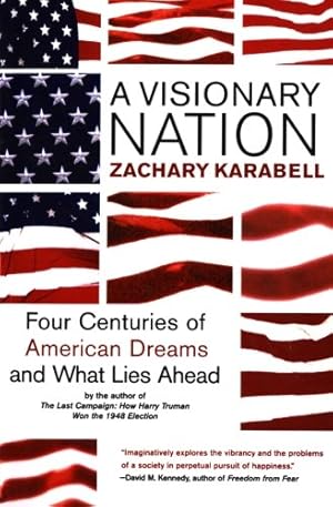 Seller image for A Visionary Nation: Four Centuries of American Dreams and What Lies Ahead by Karabell, Zachary [Paperback ] for sale by booksXpress