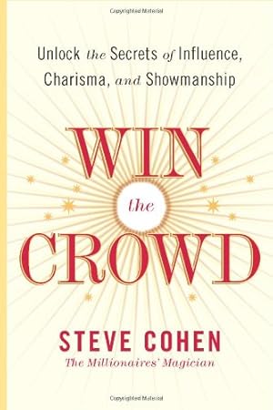 Bild des Verkufers fr Win the Crowd: Unlock the Secrets of Influence, Charisma, and Showmanship by Cohen, Steve [Paperback ] zum Verkauf von booksXpress