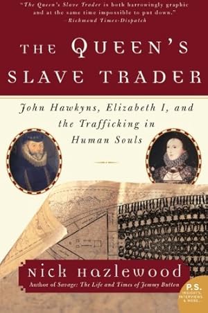 Seller image for The Queen's Slave Trader: John Hawkyns, Elizabeth I, and the Trafficking in Human Souls by Hazlewood, Nick [Paperback ] for sale by booksXpress