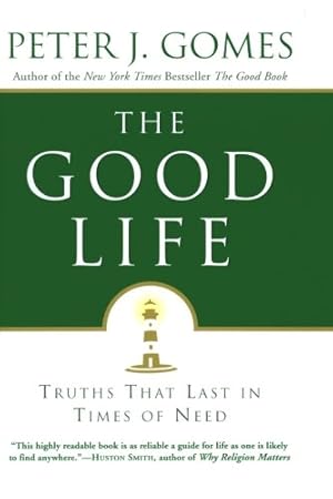 Seller image for The Good Life: Truths That Last in Times of Need by Gomes, Peter J [Paperback ] for sale by booksXpress