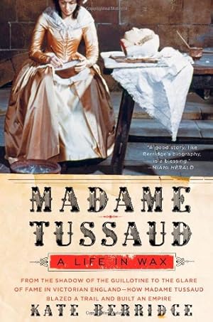 Immagine del venditore per Madame Tussaud: A Life in Wax by Berridge, Kate [Paperback ] venduto da booksXpress