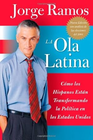 Seller image for La Ola Latina: Como los Hispanos Estan Transformando la Politica en los Estados Unidos (Spanish Edition) by Ramos, Jorge [Paperback ] for sale by booksXpress