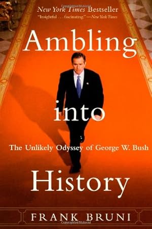 Seller image for Ambling into History: The Unlikely Odyssey of George W. Bush by Bruni, Frank [Paperback ] for sale by booksXpress