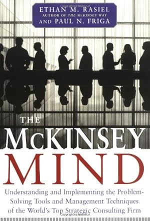 Imagen del vendedor de The McKinsey Mind: Understanding and Implementing the Problem-Solving Tools and Management Techniques of the World's Top Strategic Consulting Firm by Ethan Rasiel, Paul N. Friga [Hardcover ] a la venta por booksXpress