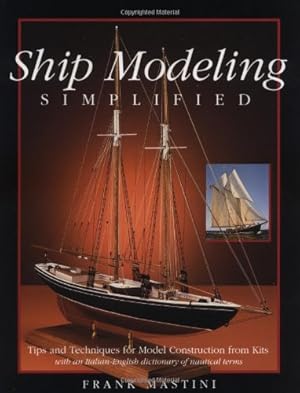 Seller image for Ship Modeling Simplified: Tips and Techniques for Model Construction from Kits by Frank Mastini [Paperback ] for sale by booksXpress
