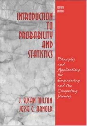 Seller image for Introduction to Probability and Statistics: Principles and Applications for Engineering and the Computing Sciences by Milton Professor Emerita, J. Susan, Arnold Professor Emeritus, Jesse C [Hardcover ] for sale by booksXpress