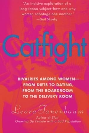 Seller image for Catfight: Rivalries Among Women-from Diets to Dating, from the Boardroom to the Delivery Room by Tanenbaum, Leora [Paperback ] for sale by booksXpress