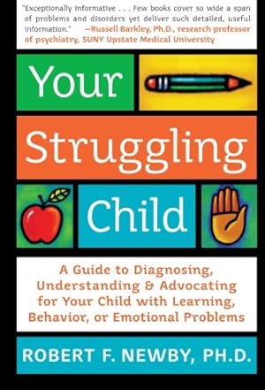 Seller image for Your Struggling Child: A Guide to Diagnosing, Understanding, and Advocating for Your Child with Learning, Behavior, or Emotional Problems by Newby, Robert F. [Paperback ] for sale by booksXpress