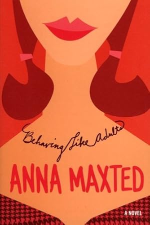 Seller image for Behaving Like Adults: A Novel by Maxted, Anna [Paperback ] for sale by booksXpress