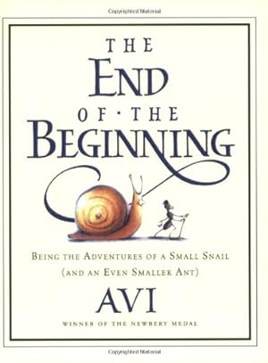 Seller image for The End of the Beginning: Being the Adventures of a Small Snail (and an Even Smaller Ant) by Avi, . [Paperback ] for sale by booksXpress