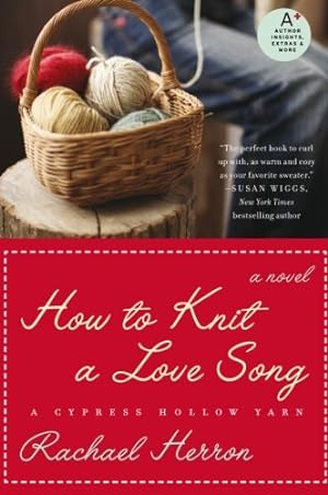Seller image for How to Knit a Love Song: A Cypress Hollow Yarn Book 1 (A Cypress Hollow Yarn Novel) by Herron, Rachael [Paperback ] for sale by booksXpress