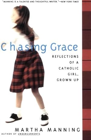 Bild des Verkufers fr Chasing Grace: Reflections of a Catholic Girl, Grown Up by Manning, Martha [Paperback ] zum Verkauf von booksXpress