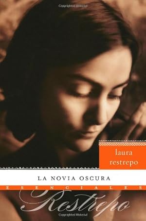 Immagine del venditore per La novia oscura: Novela (Esenciales) (Spanish Edition) by Restrepo, Laura [Paperback ] venduto da booksXpress