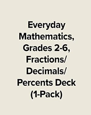 Seller image for Everyday Mathematics, Grades 2-6, Fractions/Decimals/Percents Deck (1-Pack) (EVERYDAY MATH GAMES KIT) by BELL ET AL. [Paperback ] for sale by booksXpress
