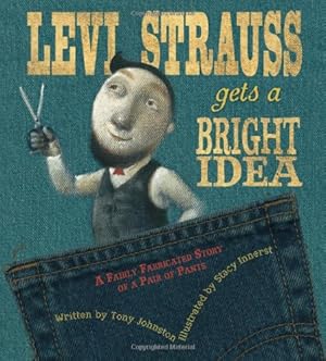 Seller image for Levi Strauss Gets a Bright Idea: A Fairly Fabricated Story of a Pair of Pants by Johnston, Tony [Hardcover ] for sale by booksXpress