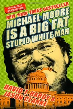 Imagen del vendedor de Michael Moore Is a Big Fat Stupid White Man by Hardy, David T. [Paperback ] a la venta por booksXpress