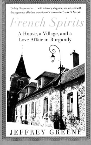 Seller image for French Spirits: A House, a Village, and a Love Affair in Burgundy by Greene, Jeffrey [Paperback ] for sale by booksXpress