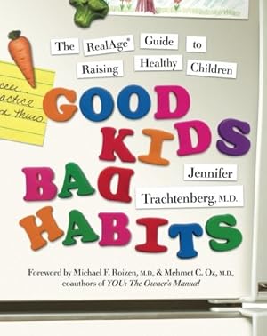 Seller image for Good Kids, Bad Habits: The RealAge Guide to Raising Healthy Children by Trachtenberg, Jennifer [Paperback ] for sale by booksXpress