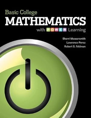 Image du vendeur pour Basic College Mathematics with P.O.W.E.R. Learning by Messersmith Assistant Professor, Sherri, Feldman Dean College of Social & Behavioral Sciences, Robert S, Perez Instructor, Lawrence [Paperback ] mis en vente par booksXpress