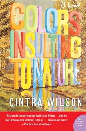 Seller image for Colors Insulting to Nature: A Novel (P.S.) by Wilson, Cintra [Paperback ] for sale by booksXpress