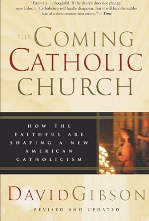Imagen del vendedor de The Coming Catholic Church: How the Faithful Are Shaping a New American Catholicism by Gibson, David [Paperback ] a la venta por booksXpress