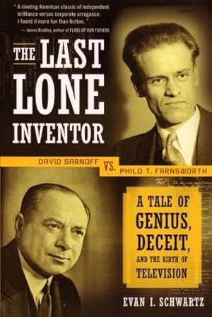 Seller image for The Last Lone Inventor: A Tale of Genius, Deceit, and the Birth of Television by Schwartz, Evan I. [Paperback ] for sale by booksXpress