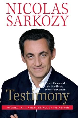 Seller image for Testimony: France, Europe, and the World in the Twenty-First Century by Sarkozy, Nicolas [Paperback ] for sale by booksXpress