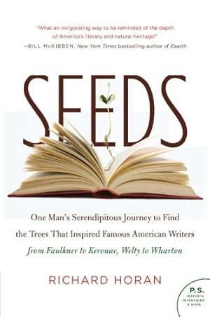 Seller image for Seeds: One Man's Serendipitous Journey to Find the Trees That Inspired Famous American Writers from Faulkner to Kerouac, Welty to Wharton (P.S.) by Horan, Richard [Paperback ] for sale by booksXpress