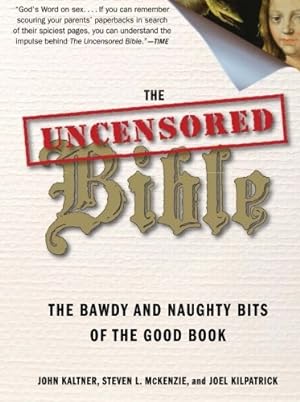 Seller image for The Uncensored Bible: The Bawdy and Naughty Bits of the Good Book by Kaltner, John, McKenzie, Steven, Kilpatrick, Joel [Paperback ] for sale by booksXpress