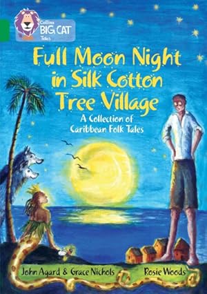 Imagen del vendedor de Full Moon Night in Silk Cotton Tree Village: a Collection of Caribbean Folk Tales : Band 15/Emerald a la venta por GreatBookPrices