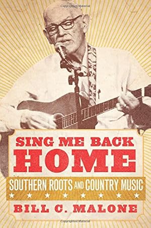 Seller image for Sing Me Back Home: Southern Roots and Country Music (American Popular Music Series) by Malone, Bill C. [Hardcover ] for sale by booksXpress