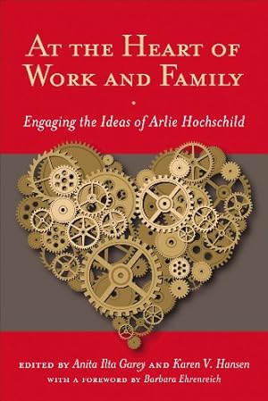 Imagen del vendedor de At the Heart of Work and Family: Engaging the Ideas of Arlie Hochschild (Families in Focus) [Paperback ] a la venta por booksXpress