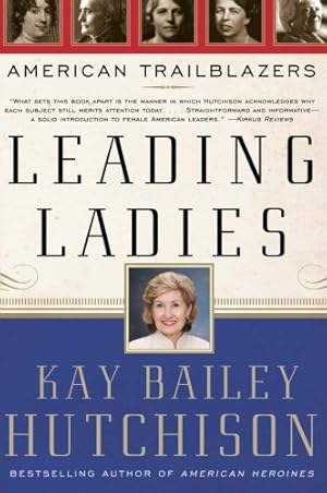 Seller image for Leading Ladies: American Trailblazers by Hutchison, Kay Bailey [Paperback ] for sale by booksXpress